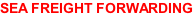 SEA FREIGHT FORWARDING