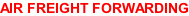 AIR FREIGHT FORWARDING