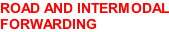 ROAD AND INTERMODAL FORWARDING